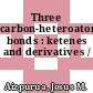 Three carbon-heteroatom bonds : ketenes and derivatives /