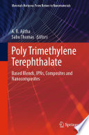 Poly Trimethylene Terephthalate [E-Book] : Based Blends, IPNs, Composites and Nanocomposites /