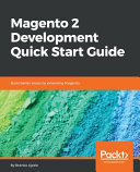 Magento 2 development quick start guide : build better stores by extending Magenito [E-Book] /