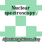 Nuclear spectroscopy /
