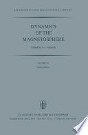 Dynamics of the Magnetosphere [E-Book] : Proceedings of the A.G.U. Chapman Conference ‘Magnetospheric Substorms and Related Plasma Processes’ held at Los Alamos Scientific Laboratory, Los Alamos, N.M., U.S.A. October 9–13, 1978 /