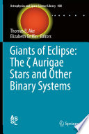 Giants of Eclipse: The ζ Aurigae Stars and Other Binary Systems [E-Book] /
