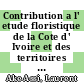 Contribution a l' etude floristique de la Cote d' Ivoire et des territoires limitrophes /