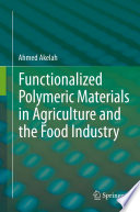 Functionalized Polymeric Materials in Agriculture and the Food Industry [E-Book] /