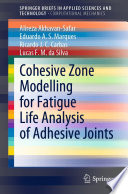 Cohesive Zone Modelling for Fatigue Life Analysis of Adhesive Joints [E-Book] /