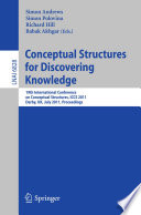 Conceptual Structures for Discovering Knowledge [E-Book] : 19th International Conference on Conceptual Structures, ICCS 2011, Derby, UK, July 25-29, 2011. Proceedings /