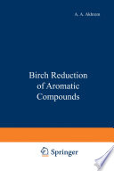 Birch Reduction of Aromatic Compounds [E-Book] /