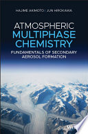 Atmospheric multiphase chemistry : fundamentals of secondary aerosol formation [E-Book] /