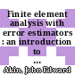 Finite element analysis with error estimators : an introduction to the FEM and adaptive error analysis for engineering students [E-Book] /