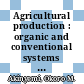 Agricultural production : organic and conventional systems [E-Book] /