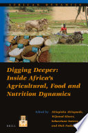 Digging deeper : inside Africa's agricultural, food and nutrition dynamics [E-Book] /