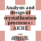 Analysis and design of crystallization processes : AICHE meetings: symposia : GVC/Aiche joint meeting : Pittsburgh, PA, Washington, DC, Houston, TX, München, 1976 /