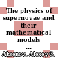 The physics of supernovae and their mathematical models [E-Book] /