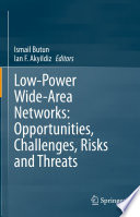 Low-Power Wide-Area Networks: Opportunities, Challenges, Risks and Threats [E-Book] /