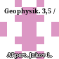 Geophysik. 3,5 /