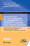Accelerating Science and Engineering Discoveries Through Integrated Research Infrastructure for Experiment, Big Data, Modeling and Simulation [E-Book] : 22nd Smoky Mountains Computational Sciences and Engineering Conference, SMC 2022, Virtual Event, August 23-25, 2022, Revised Selected Papers /