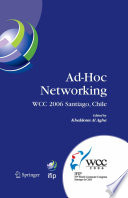 Ad-Hoc Networking [E-Book] : IFIP 19th World Computer Congress, TC-6, IFIP Interactive Conference on Ad-Hoc Networking, August 20–25, 2006, Santiago, Chile /