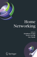 Home Networking [E-Book] : First IFIP WG 6.2 Home Networking Conference (IHN’2007), Paris, France, December 10–12, 2007 /
