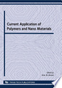 Current application of polymers and nano materials : special topic volume with invited peer reviewed papers only [E-Book] /
