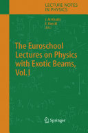 The Euroschool Lectures on Physics with Exotic Beams, Vol. I [E-Book] /