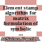 Element stamp algorithm for matrix formulation of symbolic circuits / [E-Book]