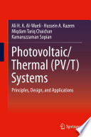 Photovoltaic/Thermal (PV/T) Systems [E-Book] : Principles, Design, and Applications /