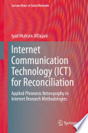 Internet Communication Technology (ICT) for Reconciliation [E-Book] : Applied Phronesis Netnography in Internet Research Methodologies /
