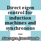 Direct eigen control for induction machines and synchronous motors / [E-Book]