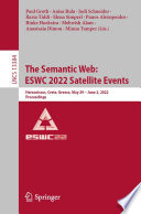 The Semantic Web: ESWC 2022 Satellite Events [E-Book] : Hersonissos, Crete, Greece, May 29 - June 2, 2022, Proceedings /