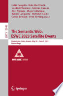 The Semantic Web: ESWC 2023 Satellite Events [E-Book] : Hersonissos, Crete, Greece, May 28 - June 1, 2023, Proceedings /