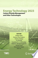 Energy Technology 2023 [E-Book] : Carbon Dioxide Management and Other Technologies  /