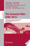 The Semantic Web – ISWC 2013 [E-Book] : 12th International Semantic Web Conference, Sydney, NSW, Australia, October 21-25, 2013, Proceedings, Part I /