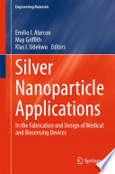 Silver Nanoparticle Applications [E-Book] : In the Fabrication and Design of Medical and Biosensing Devices /