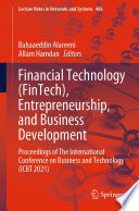 Financial Technology (FinTech), Entrepreneurship, and Business Development [E-Book] : Proceedings of The International Conference on Business and Technology (ICBT 2021) /