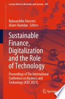 Sustainable Finance, Digitalization and the Role of Technology [E-Book] : Proceedings of The International Conference on Business and Technology (ICBT 2021) /