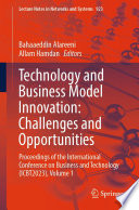 Technology and Business Model Innovation: Challenges and Opportunities [E-Book] : Proceedings of the International Conference on Business and Technology (ICBT2023), Volume 1 /