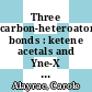 Three carbon-heteroatom bonds : ketene acetals and Yne-X compounds /