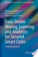 Data-Driven Mining, Learning and Analytics for Secured Smart Cities [E-Book] : Trends and Advances /