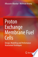 Proton Exchange Membrane Fuel Cells [E-Book] : Design, Modelling and Performance Assessment Techniques /