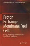 Proton exchange membrane fuel cells : design, modelling and performance assessment techniques /