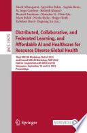 Distributed, Collaborative, and Federated Learning, and Affordable AI and Healthcare for Resource Diverse Global Health [E-Book] : Third MICCAI Workshop, DeCaF 2022, and Second MICCAI Workshop, FAIR 2022, Held in Conjunction with MICCAI 2022, Singapore, September 18 and 22, 2022, Proceedings /