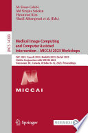 Medical Image Computing and Computer Assisted Intervention - MICCAI 2023 Workshops [E-Book] : ISIC 2023, Care-AI 2023, MedAGI 2023, DeCaF 2023, Held in Conjunction with MICCAI 2023, Vancouver, BC, Canada, October 8-12, 2023, Proceedings /