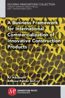 A business framework for international commercialization of innovative construction products [E-Book] /