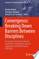 Convergence: Breaking Down Barriers Between Disciplines [E-Book] : Proceedings of the International Conference on Healthcare Systems Ergonomics and Patient Safety, HEPS2022 /