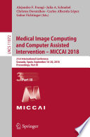 Medical Image Computing and Computer Assisted Intervention - MICCAI 2018 [E-Book] : 21st International Conference, Granada, Spain, September 16-20, 2018, Proceedings, Part III /