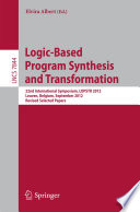 Logic-Based Program Synthesis and Transformation [E-Book] : 22nd International Symposium, LOPSTR 2012, Leuven, Belgium, September 18-20, 2012, Revised Selected Papers /