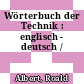 Wörterbuch der Technik : englisch - deutsch /