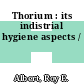 Thorium : its indistrial hygiene aspects /