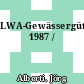 LWA-Gewässergütebericht. 1987 /