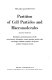 Partition of cell particles and macromolecules : Distribution and fractionation of cells, mitochondria, chloroplasts, viruses, proteins, nucleic acids, and antigen-antibody complexes in aqueous polymer two-phase systems /